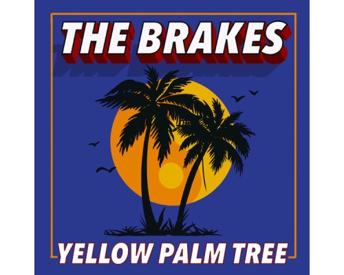 The Brakes - Yellow Palm Tree