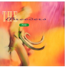 The Breeders - Pod