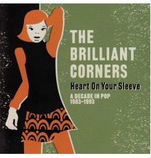The Brilliant Corners - Heart on Your Sleeve: A Decade in Pop 1983 - 1993