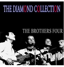 The Brothers Four - The Diamond Collection  (Original Recordings)