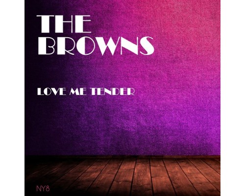 The Browns - Love Me Tender