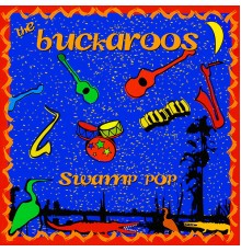 The Buckaroos - Swamp Pop