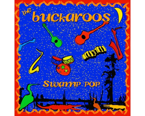 The Buckaroos - Swamp Pop