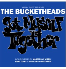 The Bucketheads - Got Myself Together