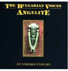 The Bulgarian Voices Angelite - A Cathedral Concert  (Live)