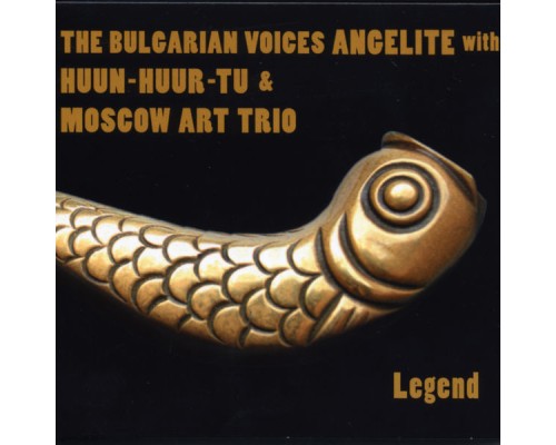 The Bulgarian Voices Angelite with Moscow Art Trio & Huun-Huur-Tu - Legend