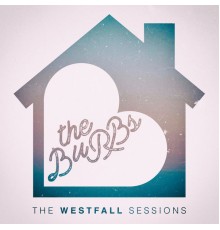 The Burbs - The Westfall Sessions