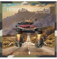 The Burner Brothers - One For The Road