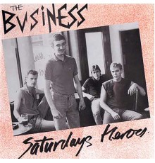 The Business - Saturdays Heroes