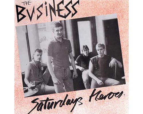 The Business - Saturdays Heroes