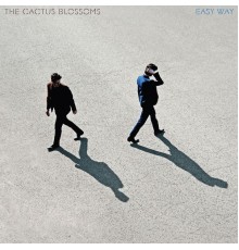 The Cactus Blossoms - Easy Way