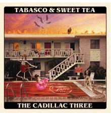 The Cadillac Three - Tabasco & Sweet Tea