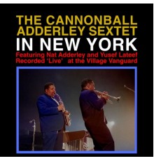 The Cannonball Adderley Sextet - The Cannonball Adderley Sextet in New York (Live)