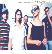 The Cardigans - Your New Cuckoo