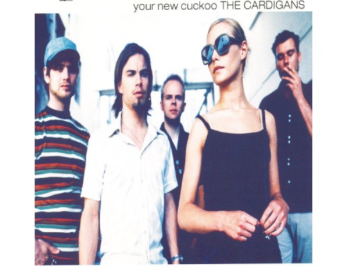 The Cardigans - Your New Cuckoo