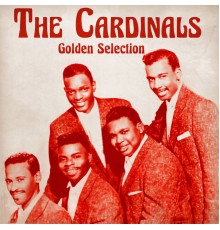 The Cardinals - Golden Selection  (Remastered)