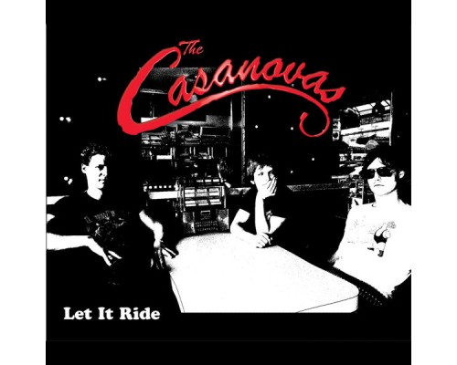 The Casanovas - Let It Ride