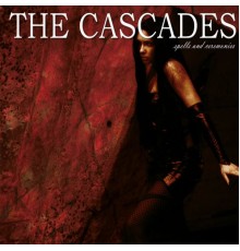 The Cascades - Spells and Ceremonies