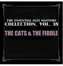 The Cats & The Fiddle - The Essential Jazz Masters Collection, Vol. 18