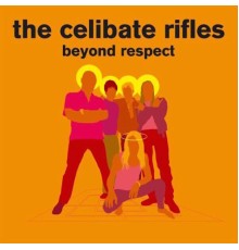 The Celibate Rifles - Beyond Respect