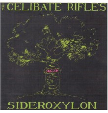 The Celibate Rifles - Sideroxylon