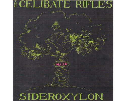 The Celibate Rifles - Sideroxylon