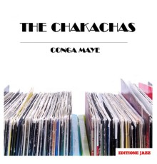 The Chakachas - Conga Maye