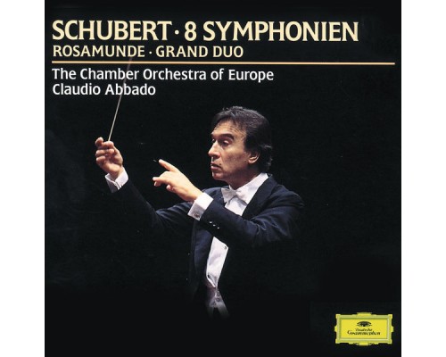 The Chamber Orchestra Of Europe - Claudio Abbado - Schubert : Symphony No.8 "Unfinished"; Grand Duo The Chamber Orchestra Of Europe - Claudio Abbado - Schubert : Symphony No.8 "Unfinished"; Grand Duo