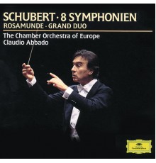 The Chamber Orchestra of Europe - Claudio Abbado - Schubert : 8 Symphonies - Rosamunde - Grand Duo