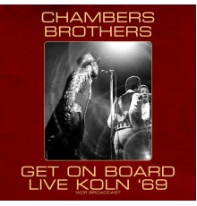 The Chambers Brothers - Get On Board (Live Koln '69)