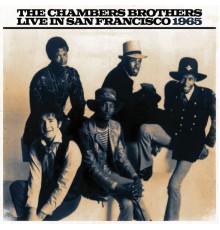 The Chambers Brothers - The Chambers Brothers Live In San Franciso 1965 (Live)