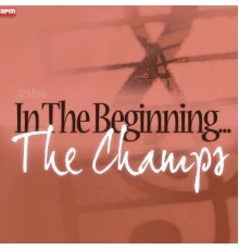 The Champs - In The Beginning...