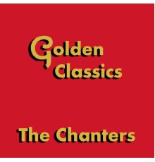 The Chanters - Golden Classics