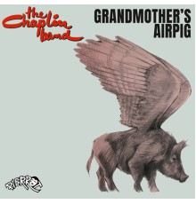 The Chaplin Band - Grandmother's Airpig