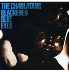 The Charlatans - Blackened Blue Eyes