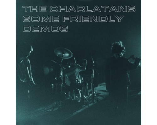 The Charlatans - Some Friendly Demos