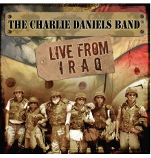 The Charlie Daniels Band - Live from Iraq (Live)