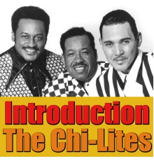 The Chi-Lites - Introduction