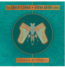 The Chick Corea + Steve Gadd Band - Chinese Butterfly