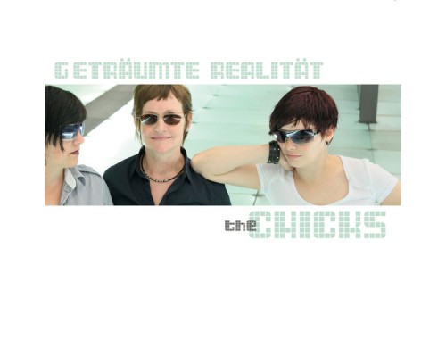 The Chicks - Geträumte Realität