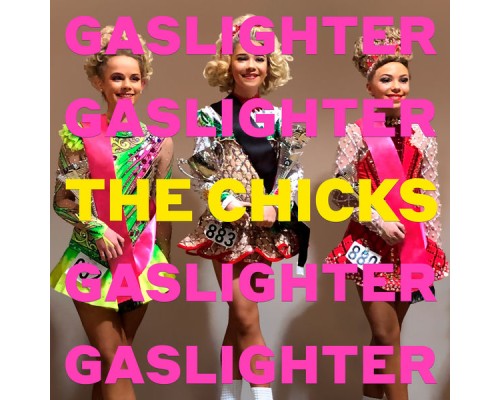 The Chicks - Gaslighter