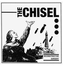 The Chisel - Deconstructive Surgery