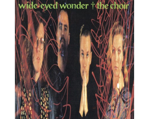 The Choir - Wide-Eyed Wonder