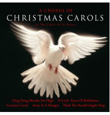 The Choir Of St. Peter's - A Chorus Of Christmas Carols
