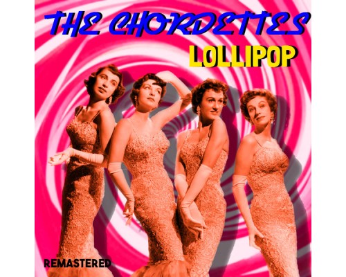 The Chordettes - Lollipop  (Remastered)