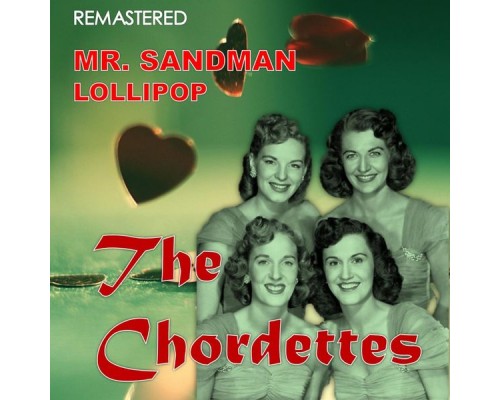 The Chordettes - Mr. Sandman / Lollipop (Digitally Remastered) The Chordettes - Mr. Sandman / Lollipop (Digitally Remastered)