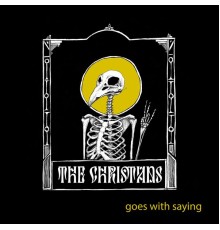 The Christians - Goes With Saying