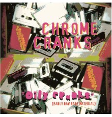 The Chrome Cranks - Oily Cranks