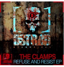 The Clamps - Refuse & Resist EP