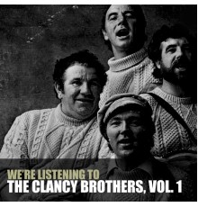 The Clancy Brothers - We're Listening To The Clancy Brothers, Vol. 1